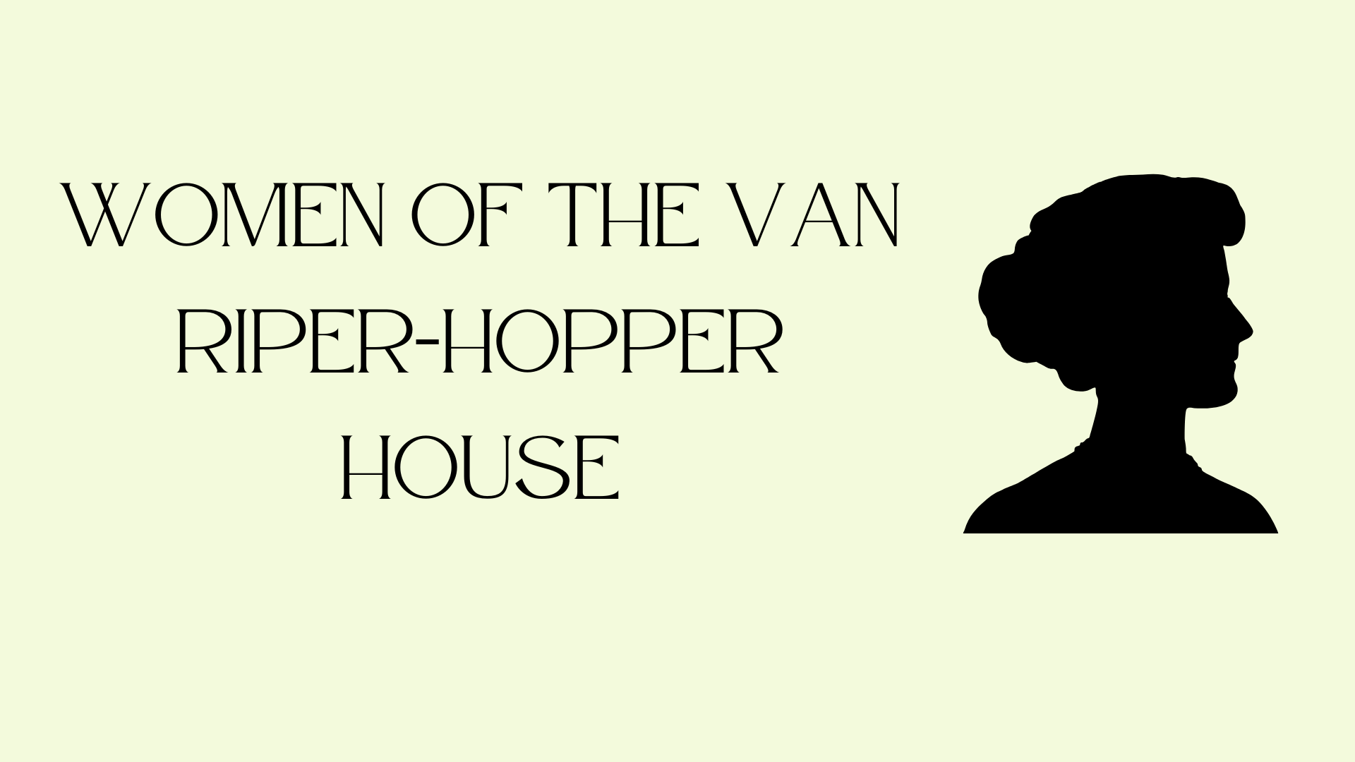 Women Of The Van Riper Hopper House